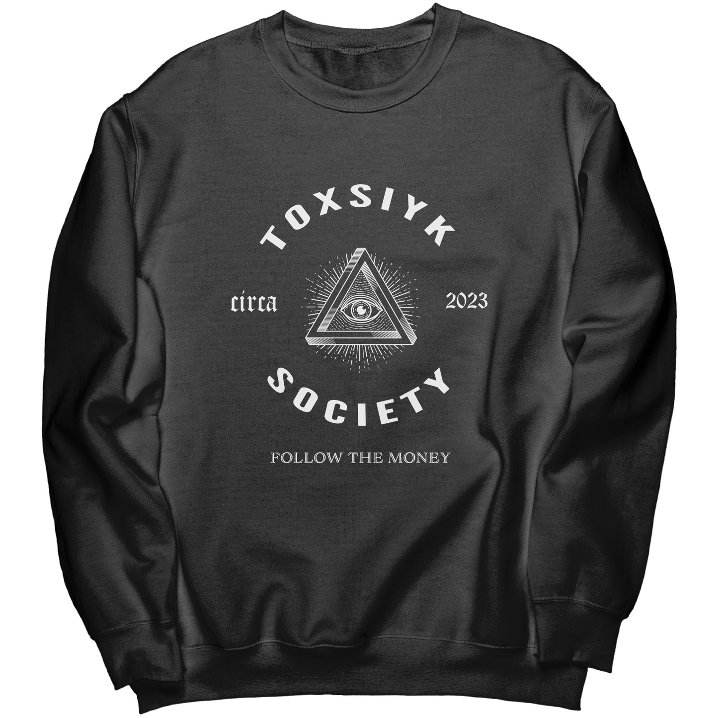 FOLLOW THE MONEY -TOXSIYK Port & Co Crewneck Sweatshirt