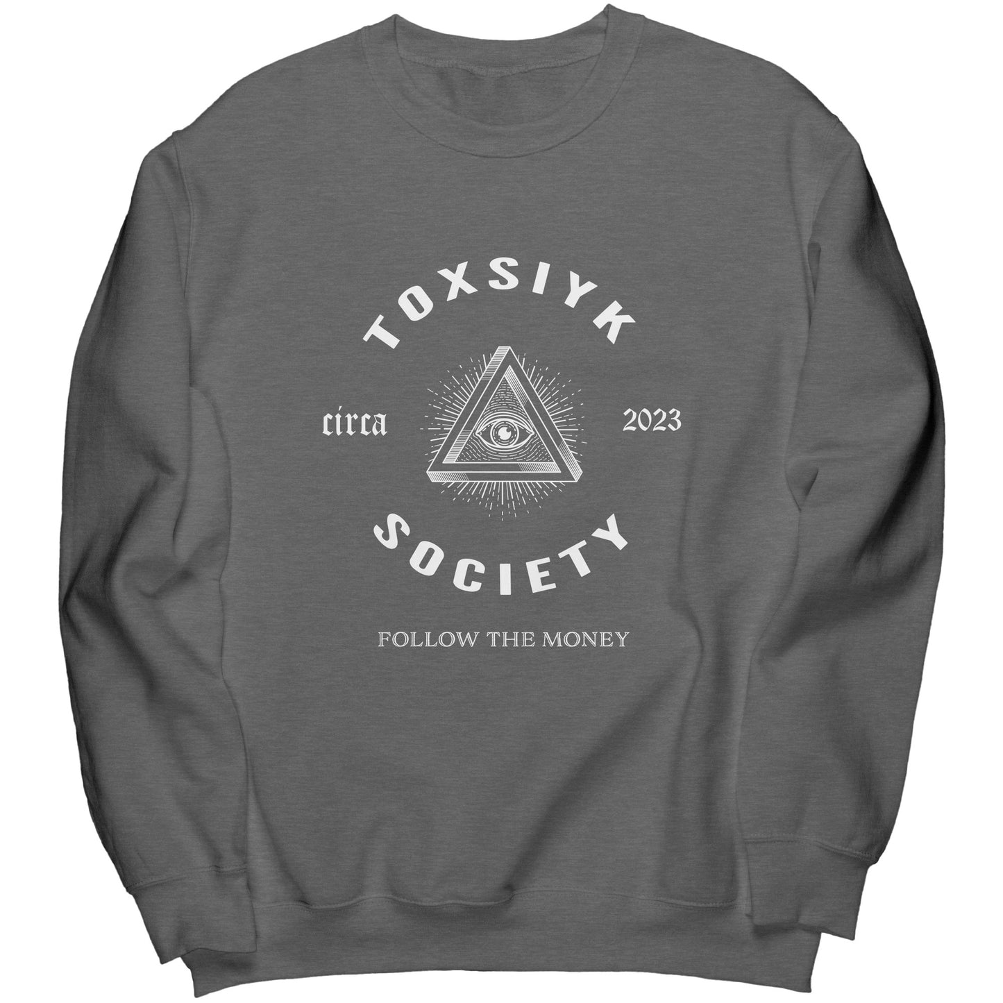 FOLLOW THE MONEY -TOXSIYK Port & Co Crewneck Sweatshirt